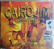 Cairo Jim and the Chaos from Crete written by Geoffrey McSkimming performed by Geoffrey McSkimming on CD (Unabridged)